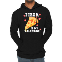 Pizza Is My Valentine Funny Italian Valentines Day Gift Lightweight Hoodie | Artistshot