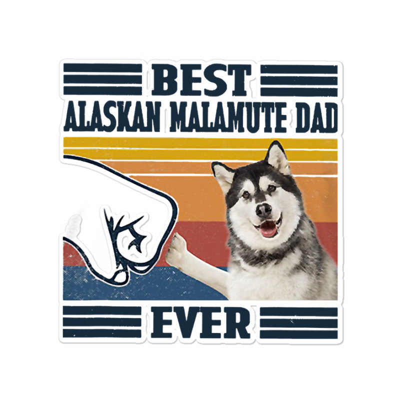 Best Alaskan Malamute Dad Ever Shirt Vintage Father Day T-shirt Sticker | Artistshot