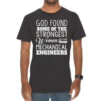 Mechanical Engineer Funny Gift God Found Strongest Woman For Fans Vintage T-shirt | Artistshot