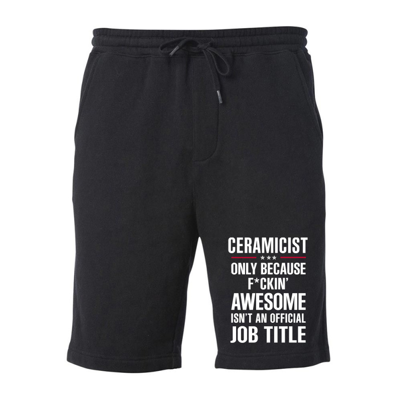 Gift For F Ckin' Awesome Ceramicist Fleece Short | Artistshot