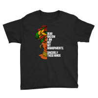 Dear Racism I Am Not My Grandparents Feminist Women Gift Youth Tee | Artistshot