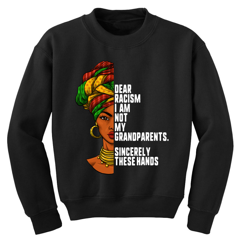 Dear Racism I Am Not My Grandparents Feminist Women Gift Youth Sweatshirt by EricWade | Artistshot