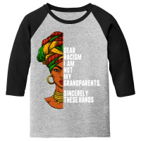 Dear Racism I Am Not My Grandparents Feminist Women Gift Youth 3/4 Sleeve | Artistshot