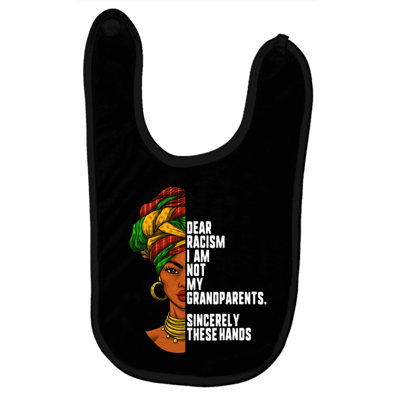 Dear Racism I Am Not My Grandparents Feminist Women Gift Baby Bibs by EricWade | Artistshot