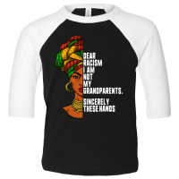 Dear Racism I Am Not My Grandparents Feminist Women Gift Toddler 3/4 Sleeve Tee | Artistshot