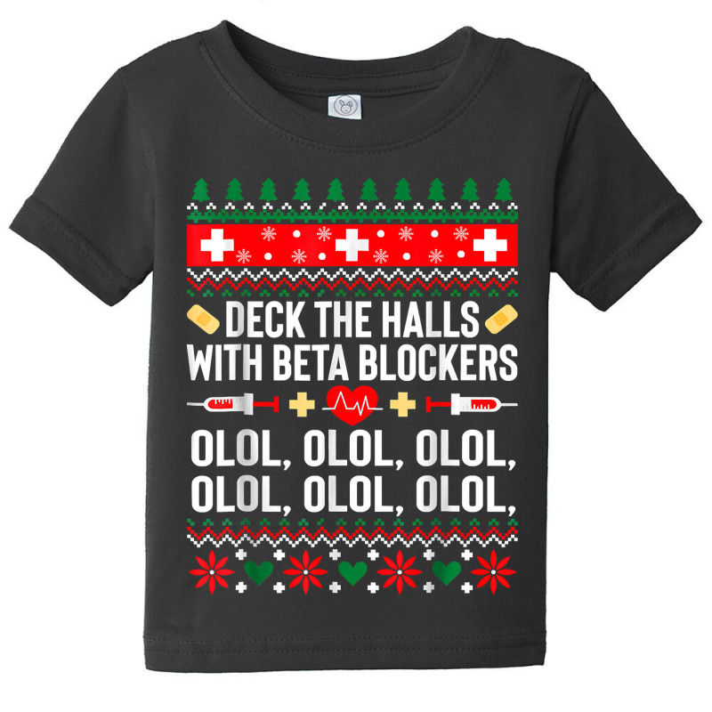 Deck The Halls With Beta Blockers Nurse Christmas Ugly Xmas Baby Tee by EricWade | Artistshot