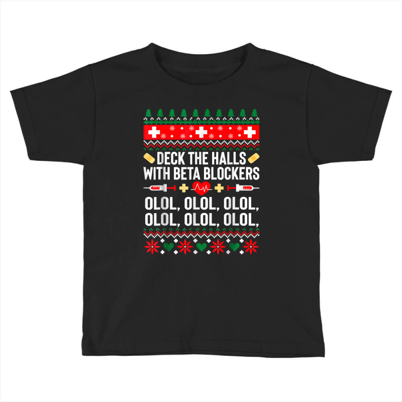 Deck The Halls With Beta Blockers Nurse Christmas Ugly Xmas Toddler T-shirt by EricWade | Artistshot