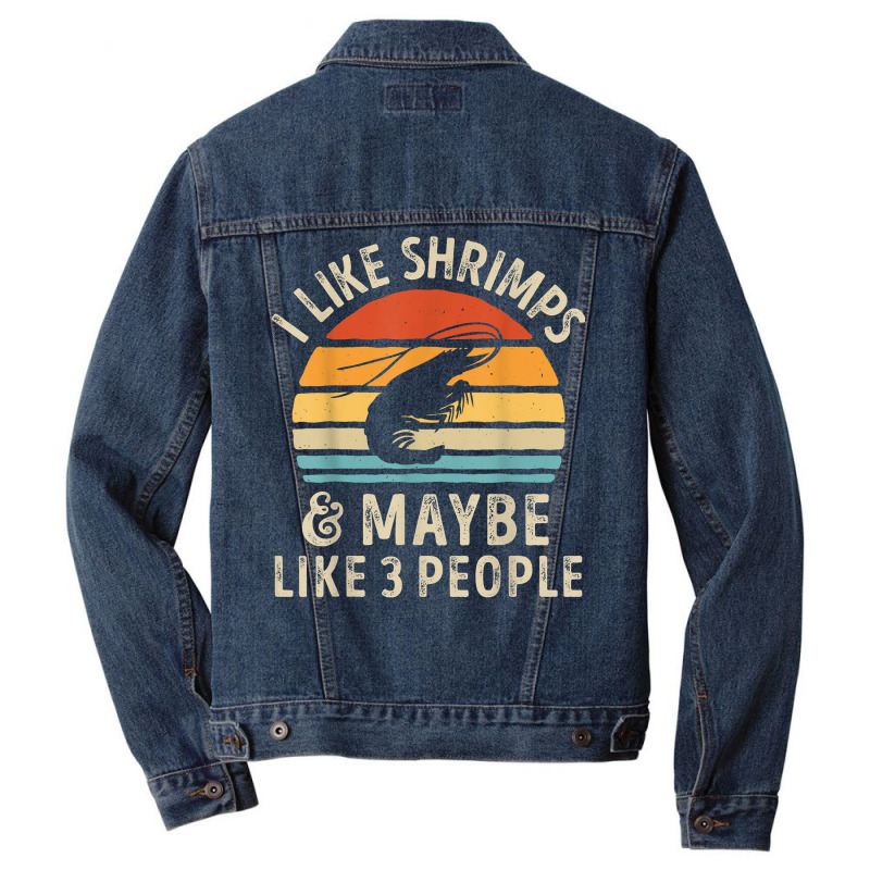 I Like Shrimps And Maybe 3 People Sea Animal Seafood Retro T Shirt Men Denim Jacket by homyfelaego | Artistshot