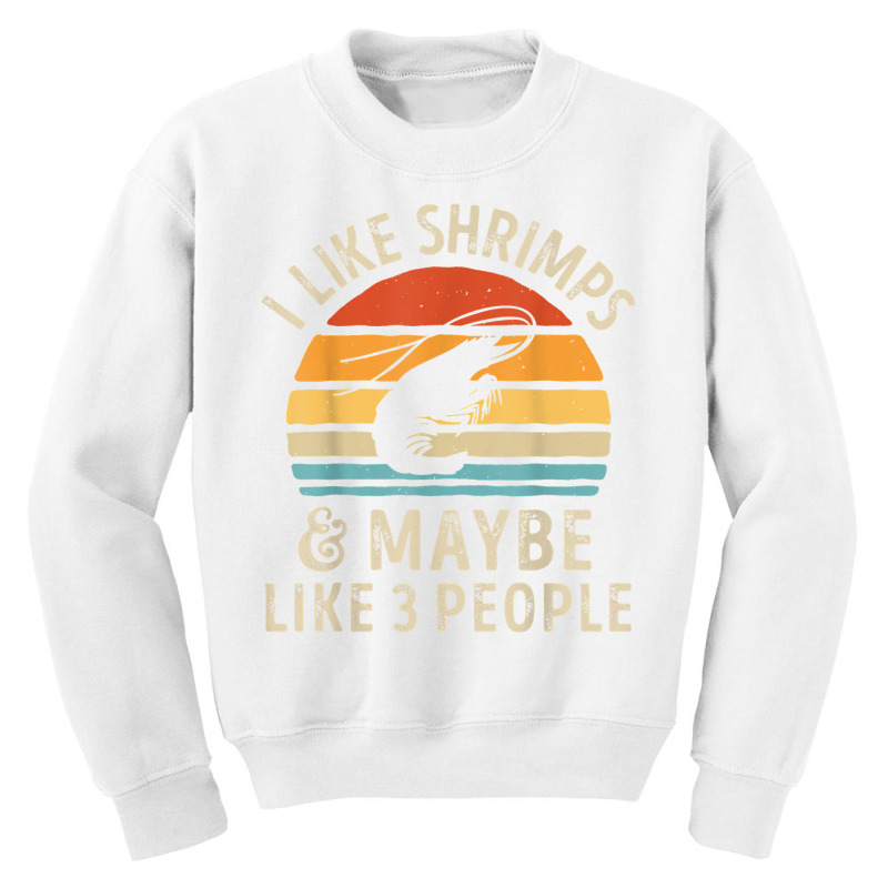 I Like Shrimps And Maybe 3 People Sea Animal Seafood Retro T Shirt Youth Sweatshirt by homyfelaego | Artistshot