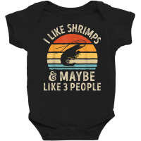 I Like Shrimps And Maybe 3 People Sea Animal Seafood Retro T Shirt Baby Bodysuit | Artistshot