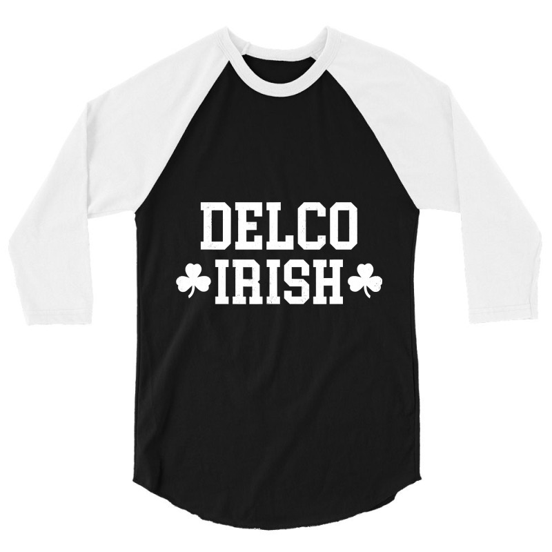 Delco Irish   Delaware County Residents Paddies Day 3/4 Sleeve Shirt | Artistshot