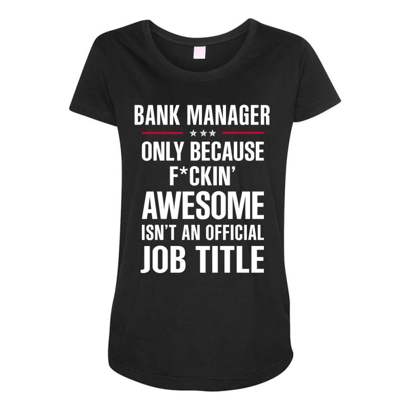 Gift For F Ckin' Awesome Bank Manager Maternity Scoop Neck T-shirt by thanchashop | Artistshot