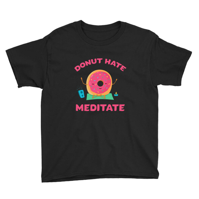 Don't Hate   Meditate   Meditation Youth Tee by senyumterus | Artistshot