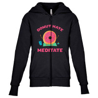 Don't Hate   Meditate   Meditation Youth Zipper Hoodie | Artistshot