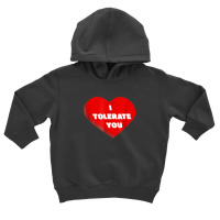 I Tolerate You Valentine Hate Annoyed Funny T Shirt Cute Toddler Hoodie | Artistshot