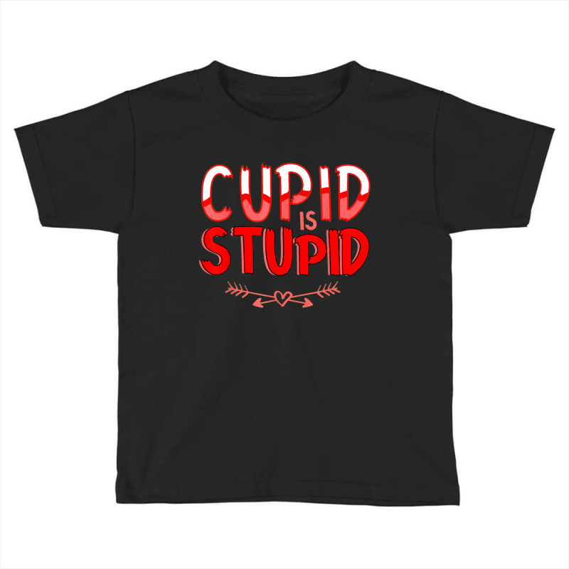 Valentines Day Hater Bitter Anti Valentine Cupid Is Stupid Toddler T-shirt by Premium | Artistshot