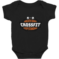 Breath Hard Crossfit Keep Standing Baby Bodysuit | Artistshot