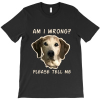 Dog Wrong T-shirt | Artistshot