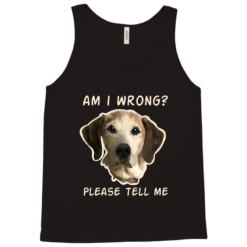 Dog Wrong Tank Top by mshel tyan | Artistshot