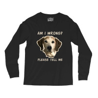 Dog Wrong Long Sleeve Shirts | Artistshot