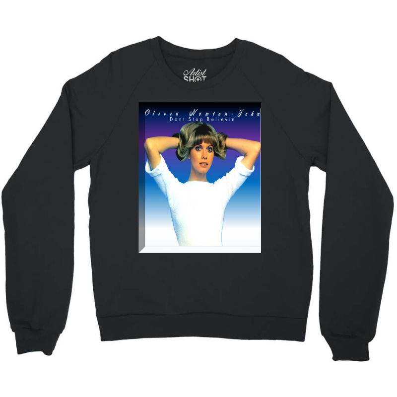 Olivia Newton- John - Dont Stop Believin Crewneck Sweatshirt | Artistshot