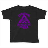 I'd Rather Be Pondering My Orb Toddler T-shirt | Artistshot