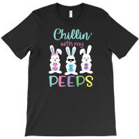 Chillin With My Peeps Tshirt Easter Bunny Candy Gift T-shirt | Artistshot