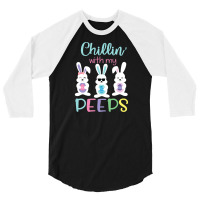 Chillin With My Peeps Tshirt Easter Bunny Candy Gift 3/4 Sleeve Shirt | Artistshot