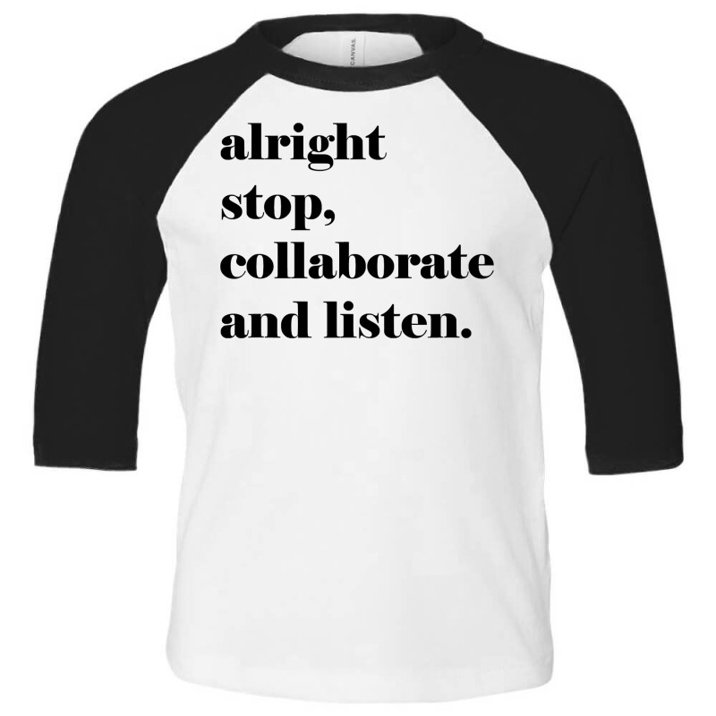 Fun Lyric , Alright Stop Collaborate And Listen Toddler 3/4 Sleeve Tee by Jennifer90 | Artistshot