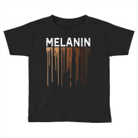 Drippin Melanin  For Women Pride  Gifts Black History   Copy Toddler T-shirt | Artistshot