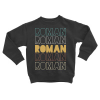 Roman Roman Roman Roman Roman Toddler Sweatshirt | Artistshot