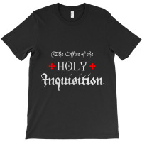 The Office Of The Holy Inquisition   Catholic T-shirt | Artistshot