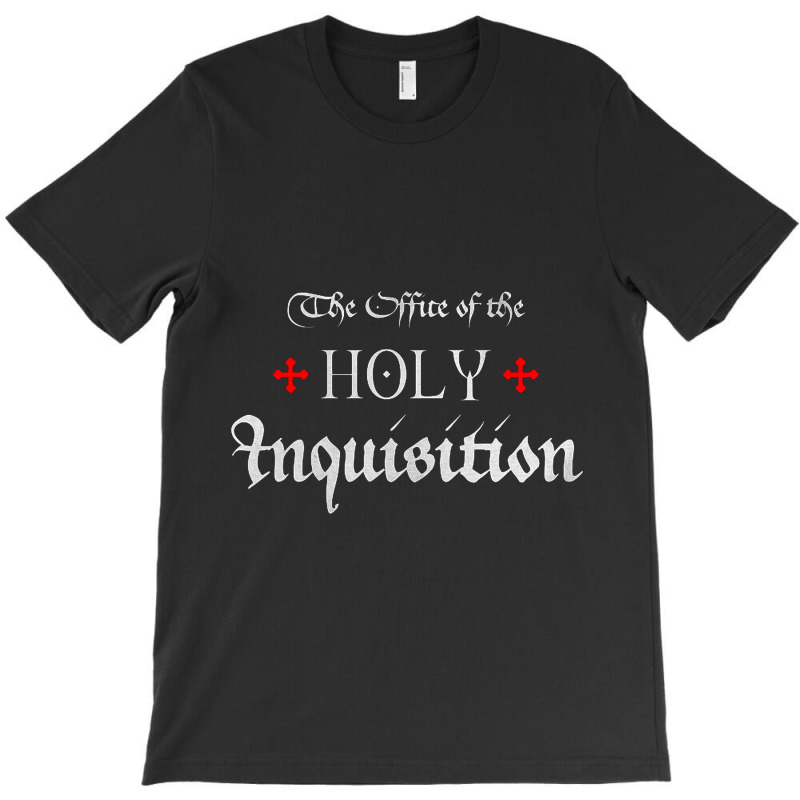 The Office Of The Holy Inquisition   Catholic T-shirt | Artistshot