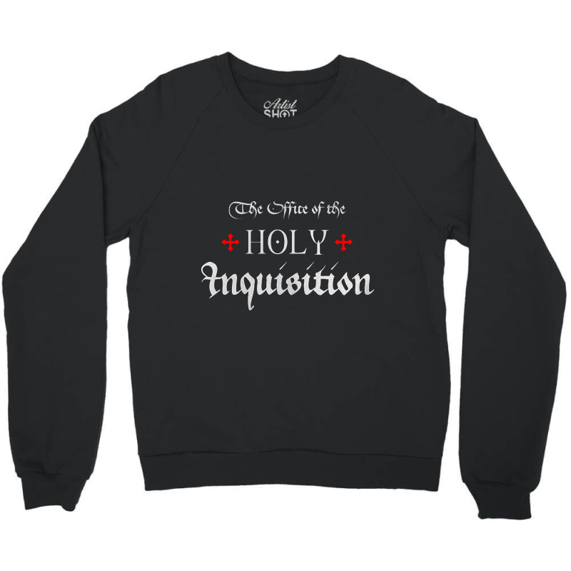 The Office Of The Holy Inquisition   Catholic Crewneck Sweatshirt | Artistshot