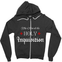 The Office Of The Holy Inquisition   Catholic Zipper Hoodie | Artistshot