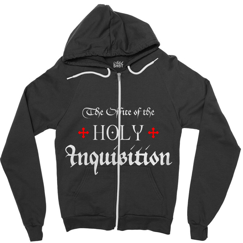 The Office Of The Holy Inquisition   Catholic Zipper Hoodie | Artistshot