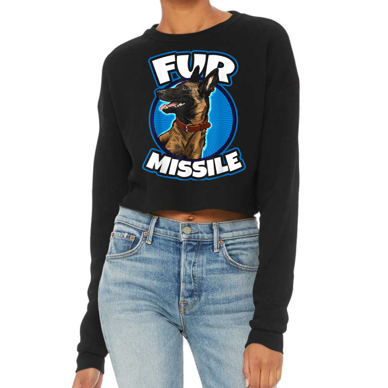 Fur Missiles Belgian Malinois Dog Missile T Shirt Cropped Sweater by nurselrveigelcci | Artistshot