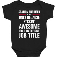 Gift For F Ckin' Awesome Station Engineer Baby Bodysuit | Artistshot