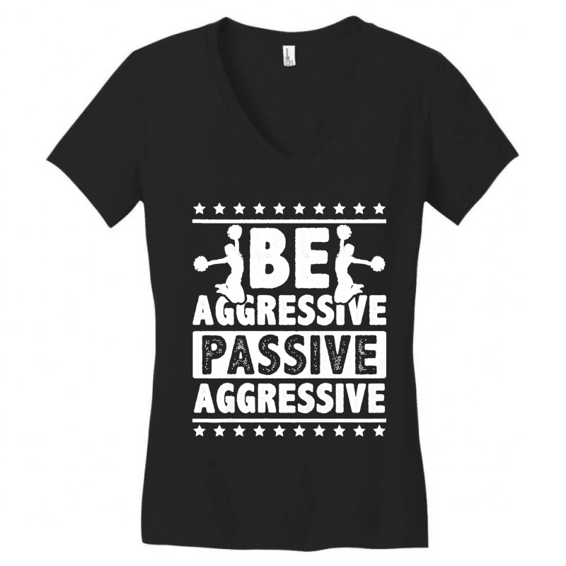 Womens Be Aggressive Passive Aggressive Gymnast Cheerleader Sports Pre Women's V-Neck T-Shirt by STACYSCHUDEL | Artistshot