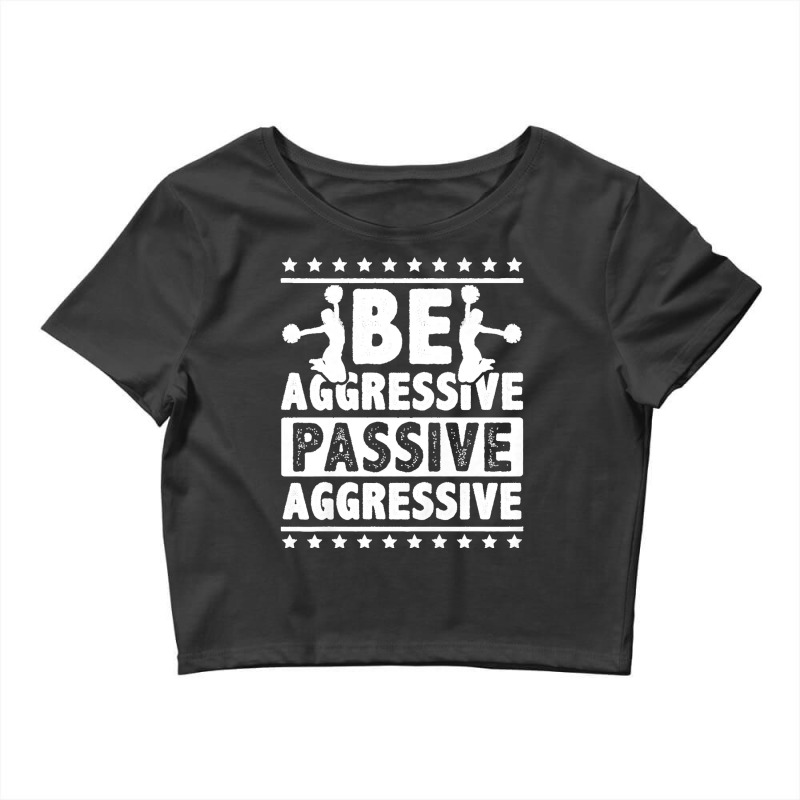 Womens Be Aggressive Passive Aggressive Gymnast Cheerleader Sports Pre Crop Top by STACYSCHUDEL | Artistshot