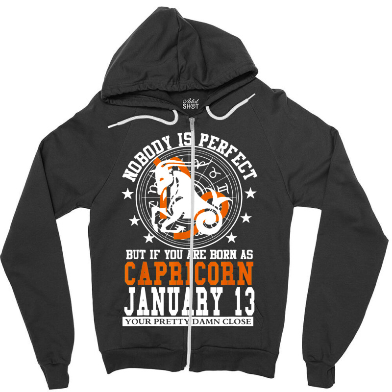 Capricorn January 13 Zodiac Astrology Star Horoscope Sign Zipper Hoodie | Artistshot