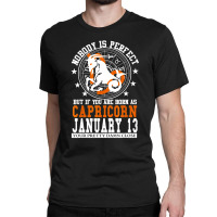 Capricorn January 13 Zodiac Astrology Star Horoscope Sign Classic T-shirt | Artistshot