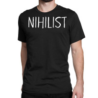 Nihilist T Shirt  Nihilism Classic T-shirt | Artistshot