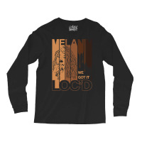 Melanin Drippin We Got It Loc'd Black Afro Natural Hair Long Sleeve Shirts | Artistshot