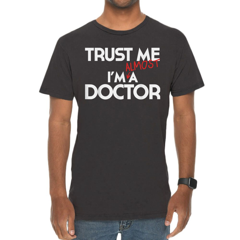 Phd Trust Me Im Almost A Doctor For Boyfriend Doctoral Candidate For F Vintage T-shirt | Artistshot