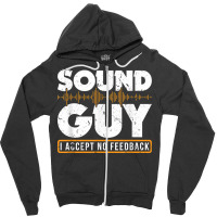 Sound Guy Accept No Feedback Audio Engineer Mixing Mastering For Fans Zipper Hoodie | Artistshot