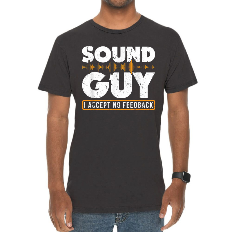 Sound Guy Accept No Feedback Audio Engineer Mixing Mastering For Fans Vintage T-shirt | Artistshot