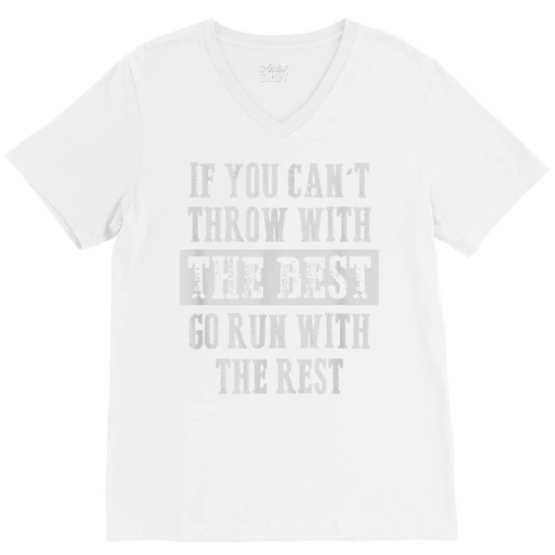 If You Can't Track And Field Shot Put Discus Thrower T Shirt V-Neck Tee by voigterannen | Artistshot