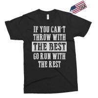 If You Can't Track And Field Shot Put Discus Thrower T Shirt Exclusive T-shirt | Artistshot