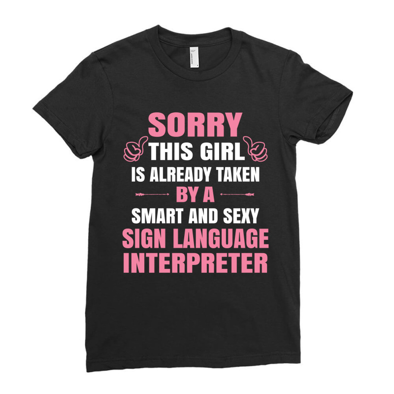 This Girl Is Taken By A Smart  Sign Language Interpreter Ladies Fitted T-Shirt by thanchashop | Artistshot